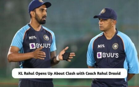 ‘Why did you turn your back…’ – KL Rahul Opens Up About Dressing Room Clash with Coach Rahul Dravid KL Rahul on Clash with Rahul Dravid