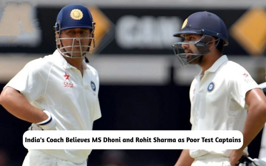 MS Dhoni and Rohit Sharma as Poor Test Captains
