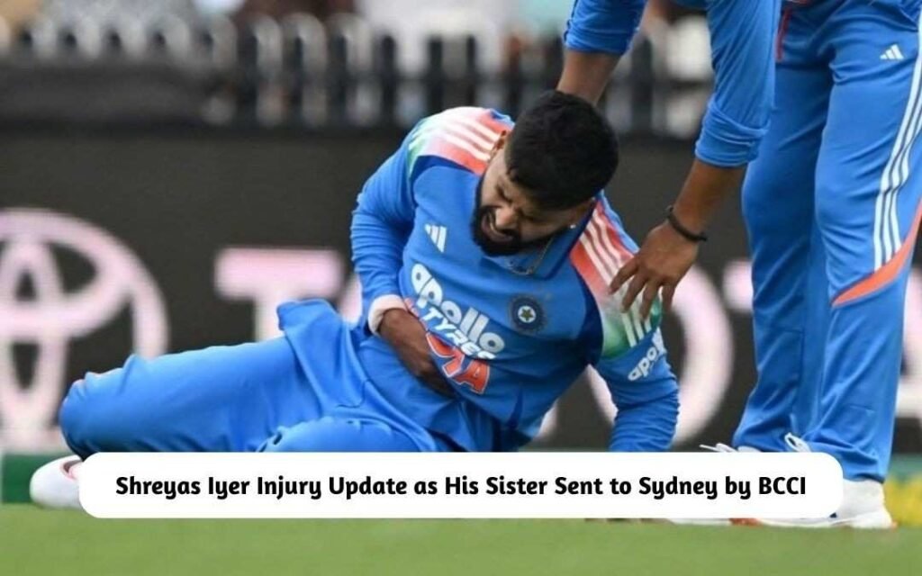 BREAKING: Shreyas Iyer Injury Update as His Sister Urgently Sent to Sydney by BCCI Shreyas Iyer Injury Update