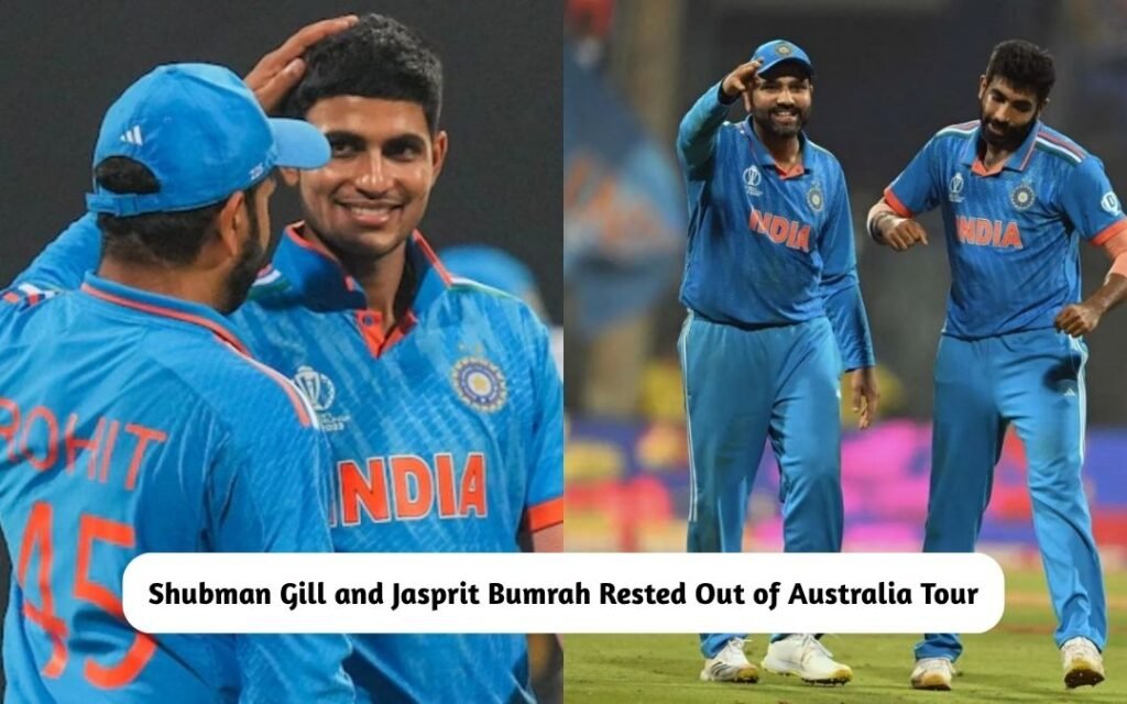 Shubman Gill and Jasprit Bumrah Rested