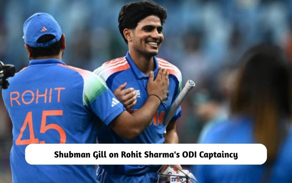 Shubman Gill on Rohit Sharma