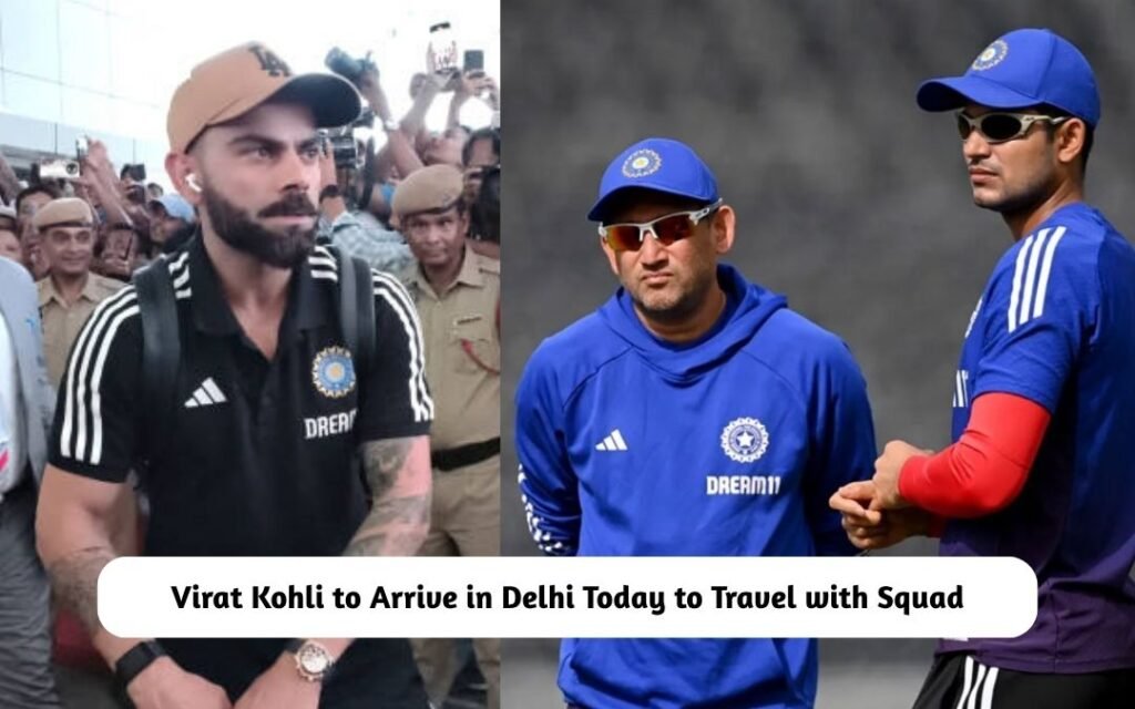 Virat Kohli to Arrive in Delhi