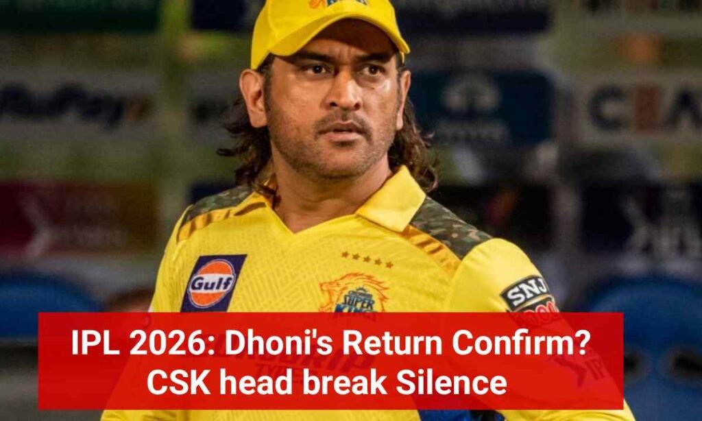 IPL 2026: Dhoni's Return Confirm? CSK head break Silence