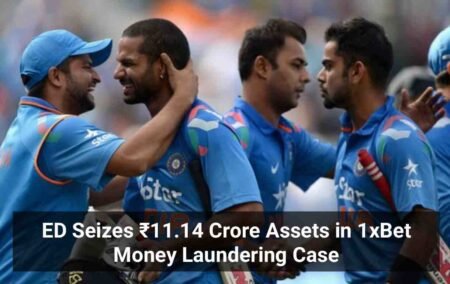 ED Seizes ₹11.14 Crore Assets in 1xBet Money Laundering Case