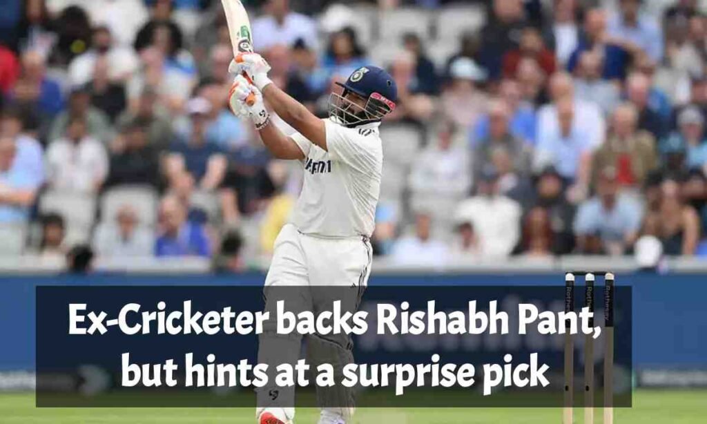 Chopra backs Rishabh Pant, but hints at a surprise pick
