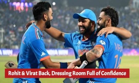 Rohit & Virat Back, Dressing Room Full of Confidence