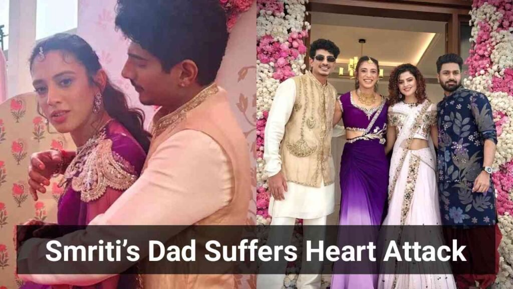 Heartbreak on Wedding Day: Smriti Mandhana’s Happiness Turns to Worry as Dad’s Health Scare Smriti Mandhana's Dad Suffers Heart Attack