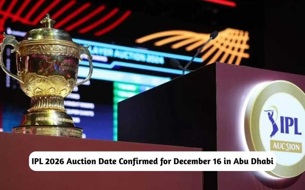 BREAKING: IPL 2026 Auction Date Confirmed for December 16 in Abu Dhabi IPL 2026 Auction Date Confirmed