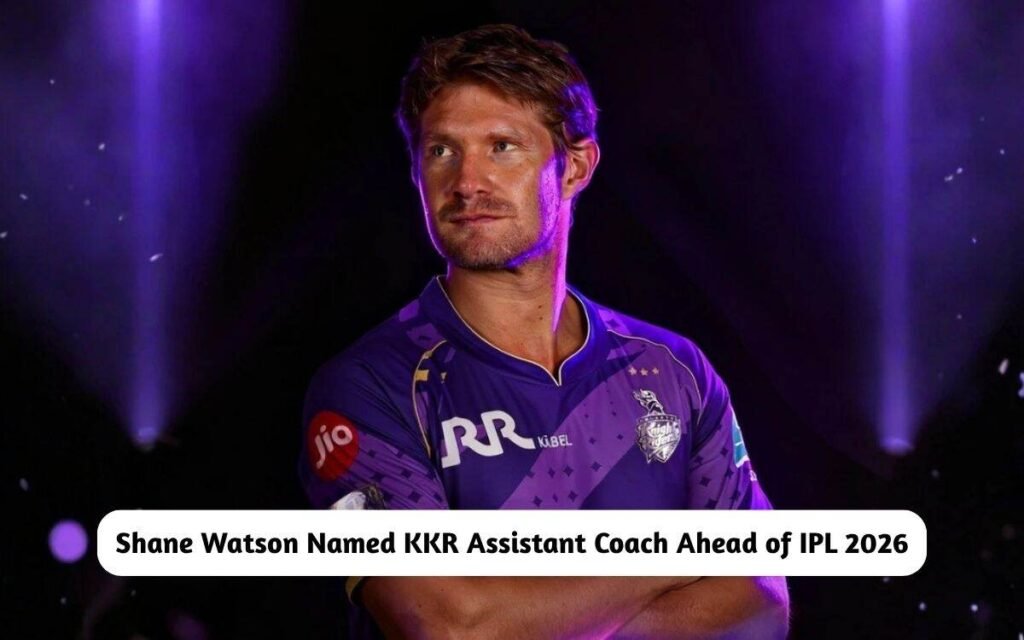 BREAKING: Shane Watson Named KKR Assistant Coach Ahead of IPL 2026 Shane Watson Named KKR Assistant Coach