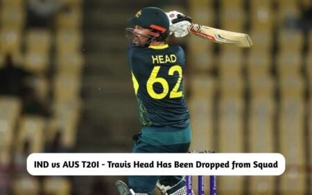 IND vs AUS T20I - Travis Head Has Been Dropped