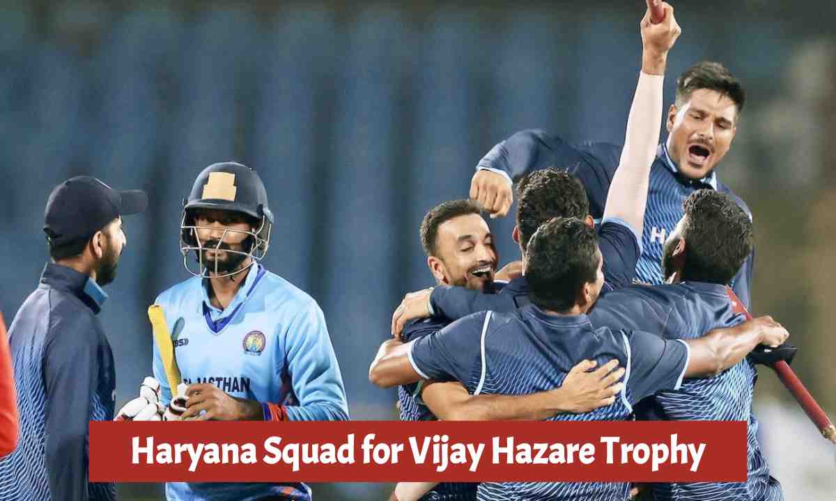 Haryana Squad for Vijay Hazare Trophy 2025-26: Full Team List, Key ...
