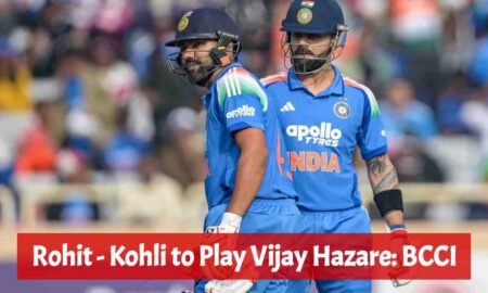 ‘Nobody Has Forced Them’ – BCCI responded On Rohit & Kohli For Vijay Hazare Trophy ! BCCI Confirms Rohit Sharma & Virat Kohli Will Play Vijay Hazare Trophy
