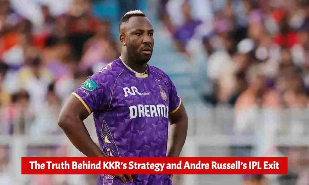 The Truth Behind KKR’s Strategy and Andre Russell’s IPL Exit