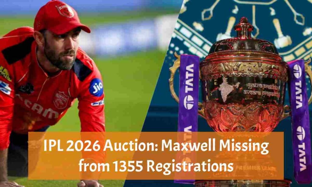 IPL 2026 Auction: 1355 Players Registered from 14 Countries, Yet Glenn Maxwell Missing