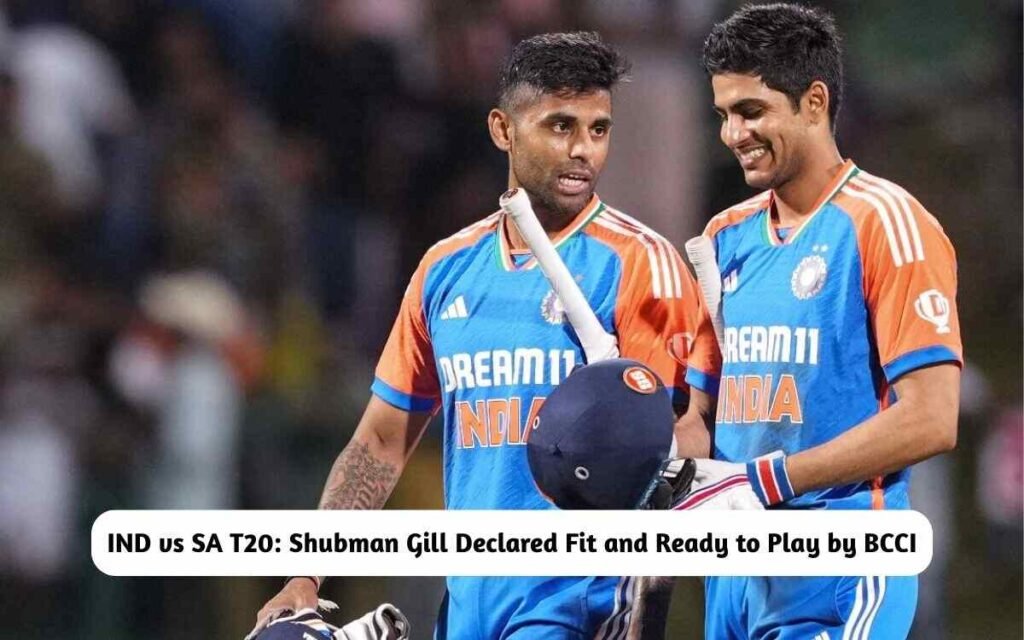 Shubman Gill Declared Fit by BCCI