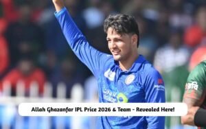 Allah Ghazanfar IPL Price 2026 & Team – Revealed Here! Allah Ghazanfar IPL Price 2026 & Team