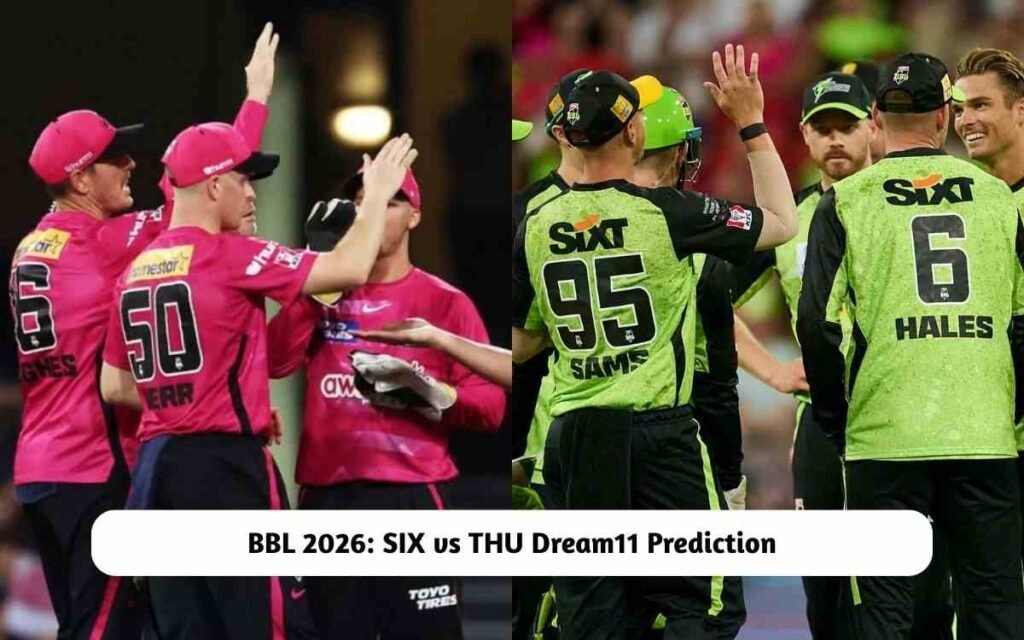 SIX vs THU Dream11 Prediction