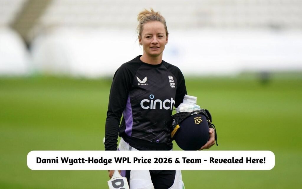 Danni Wyatt-Hodge WPL Price 2026 & Team