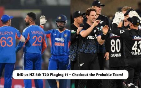 IND vs NZ 5th T20 Playing 11 – Checkout the Probable Team Here! IND vs NZ 5th T20 Playing 11