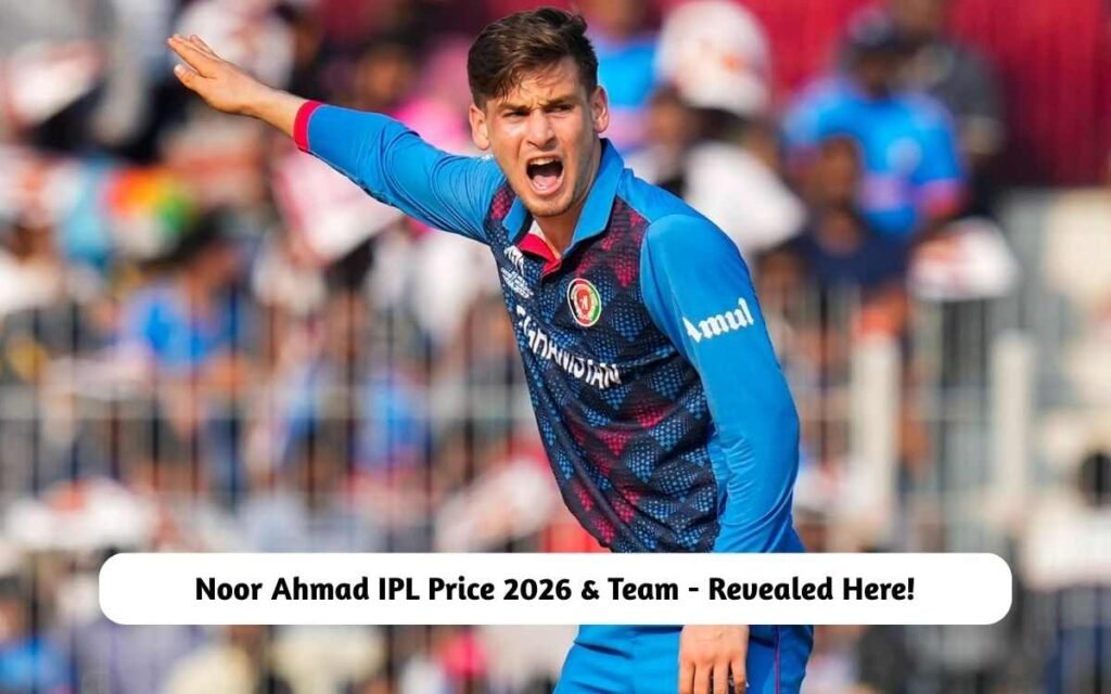 Noor Ahmad IPL Price 2026 & Team