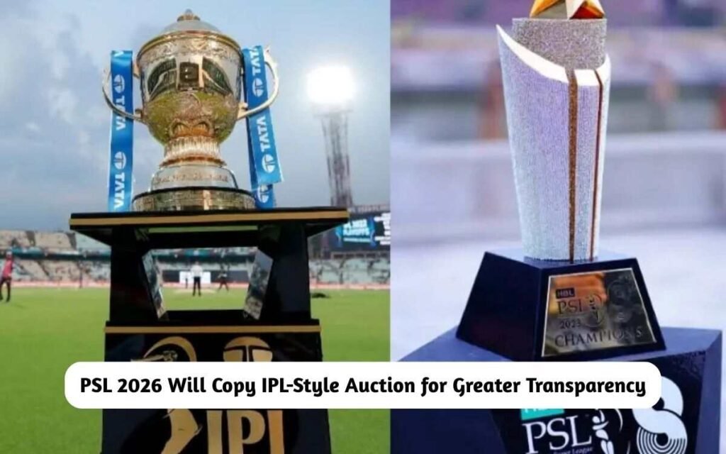 PSL 2026 Will Copy IPL-Style Auction