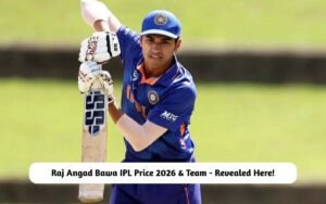 Raj Angad Bawa IPL Price 2026 & Team