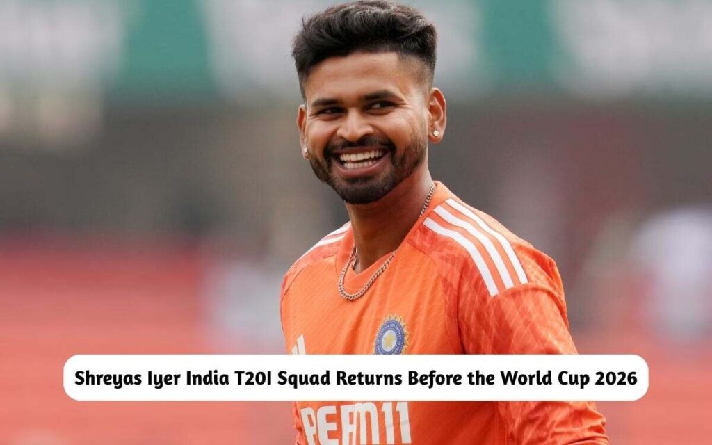 Shreyas Iyer India T20I Squad Returns