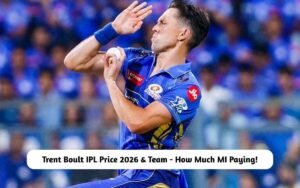 Trent Boult IPL Price 2026 & Team – How Much MI Paying The New Zealand Legend! Trent Boult IPL Price 2026 & Team