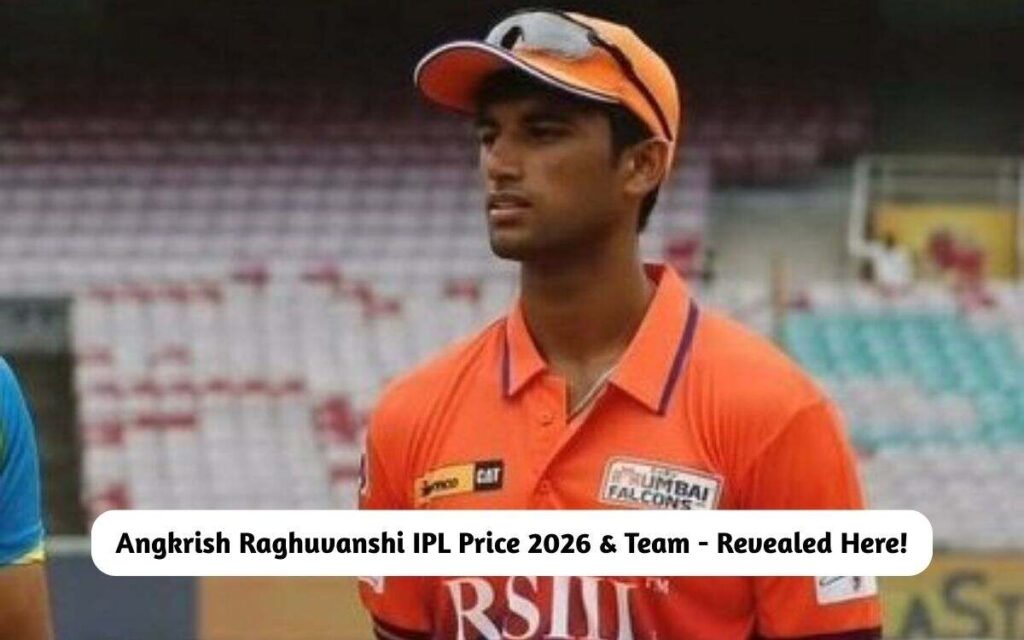 Angkrish Raghuvanshi IPL Price 2026 & Team