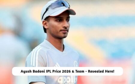 Ayush Badoni IPL Price 2026 & Team – Revealed Here! Ayush Badoni IPL Price 2026 & Team