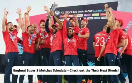 England Super 8 Matches Schedule – Check out the Their Next Rivals! England Super 8 Matches Schedule