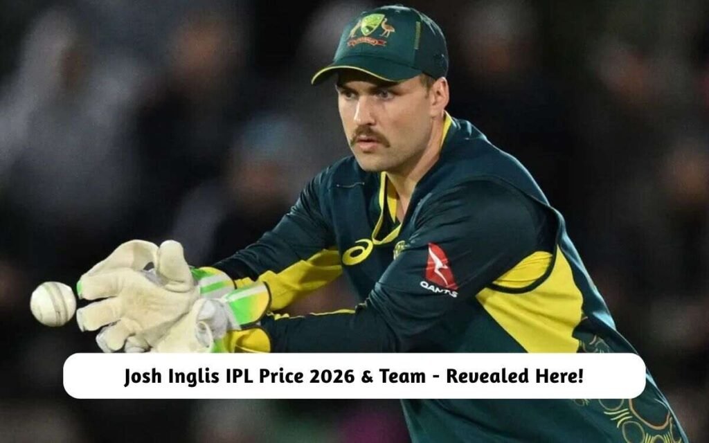 Josh Inglis IPL Price 2026 & Team