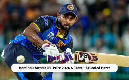 Kamindu Mendis IPL Price 2026 & Team – Revealed Here! Kamindu Mendis IPL Price 2026 & Team