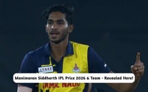 Manimaran Siddharth IPL Price 2026 & Team – Revealed Here! Manimaran Siddharth IPL Price 2026 & Team