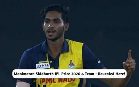 Manimaran Siddharth IPL Price 2026 & Team – Revealed Here! Manimaran Siddharth IPL Price 2026 & Team