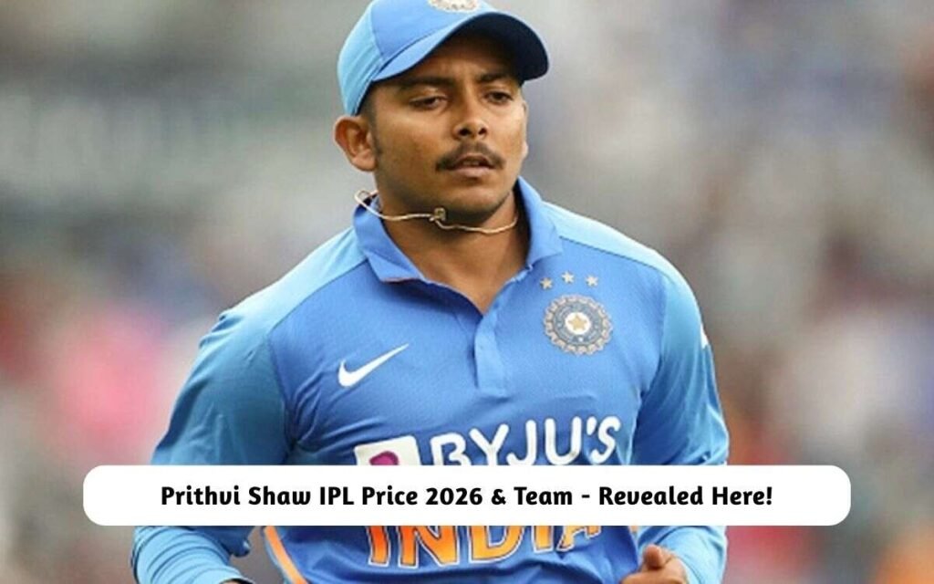 Prithvi Shaw IPL Price 2026 & Team