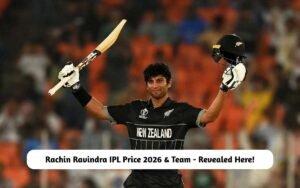 Rachin Ravindra IPL Price 2026 & Team – Revealed Here! Rachin Ravindra IPL Price 2026 & Team