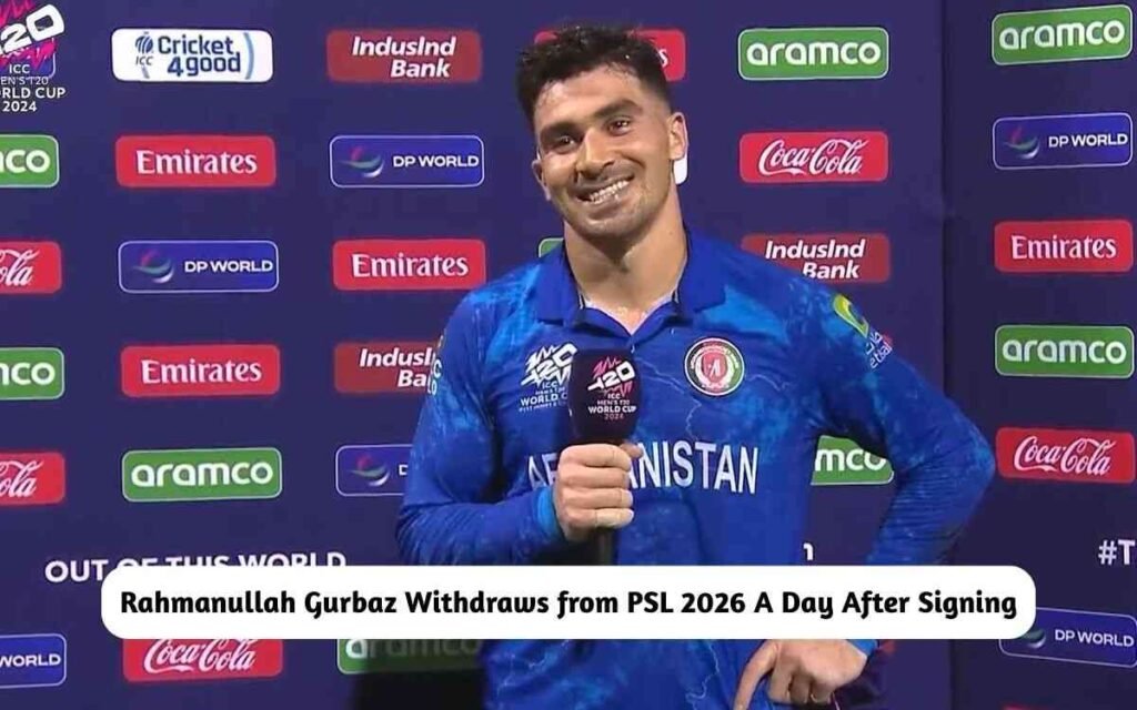 Rahmanullah Gurbaz Withdraws from PSL 2026