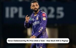 Varun Chakaravarthy IPL Price 2026 & Team – How Much KKR is Paying The Star! Varun Chakaravarthy IPL Price 2026 & Team