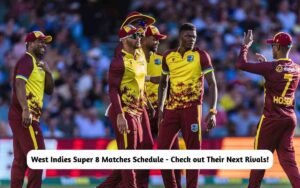 West Indies Super 8 Matches Schedule – Check out Their Next Rivals! West Indies Super 8 Matches Schedule