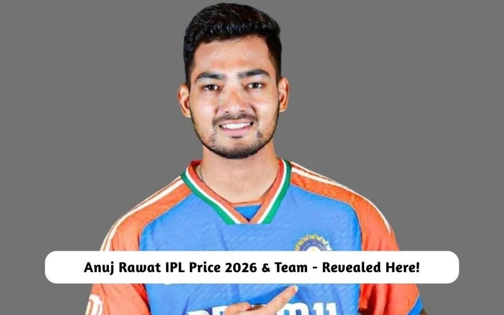 Anuj Rawat IPL Price 2026 & Team