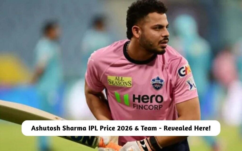 Ashutosh Sharma IPL Price 2026 & Team