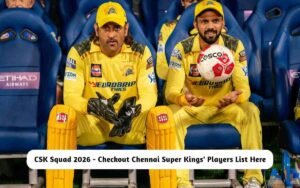 CSK Squad 2026 – Checkout Chennai Super Kings’ Players List Here CSK Squad 2026