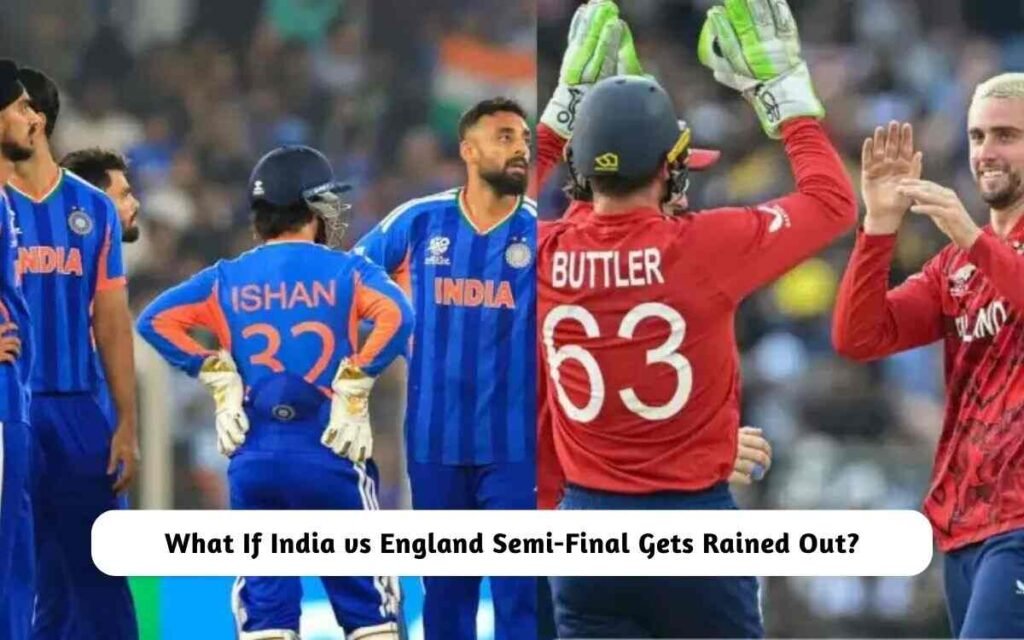 What If India vs England Semi-Final Gets Rained Out?