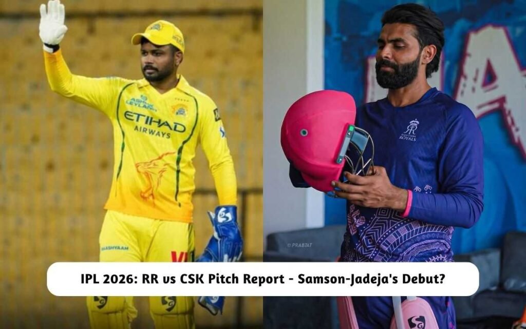 IPL 2026: RR vs CSK Pitch Report