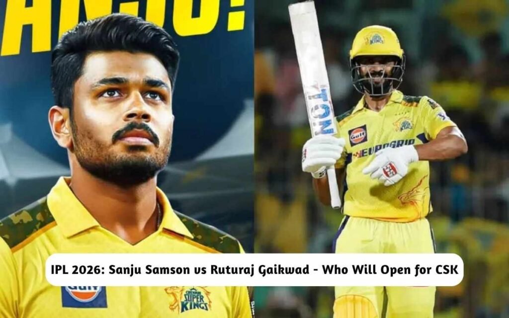 Sanju Samson vs Ruturaj Gaikwad - Who Will Open for CSK