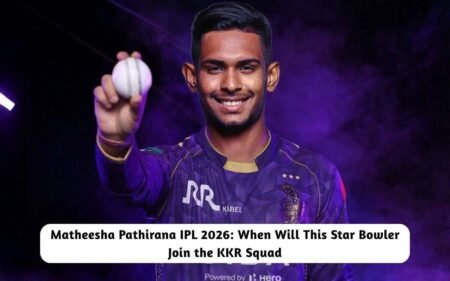 Matheesha Pathirana IPL 2026: When Will This Star Bowler Join the KKR Squad – Revealed Here! Matheesha Pathirana IPL 2026