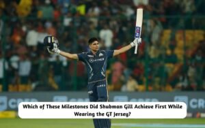 Which of These Milestones Did Shubman Gill Achieve First While Wearing the GT Jersey? Milestones Shubman Gill Achieve Wearing the GT Jersey