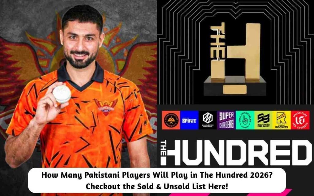 Pakistani Players in The Hundred 2026 Sold & Unsold List!