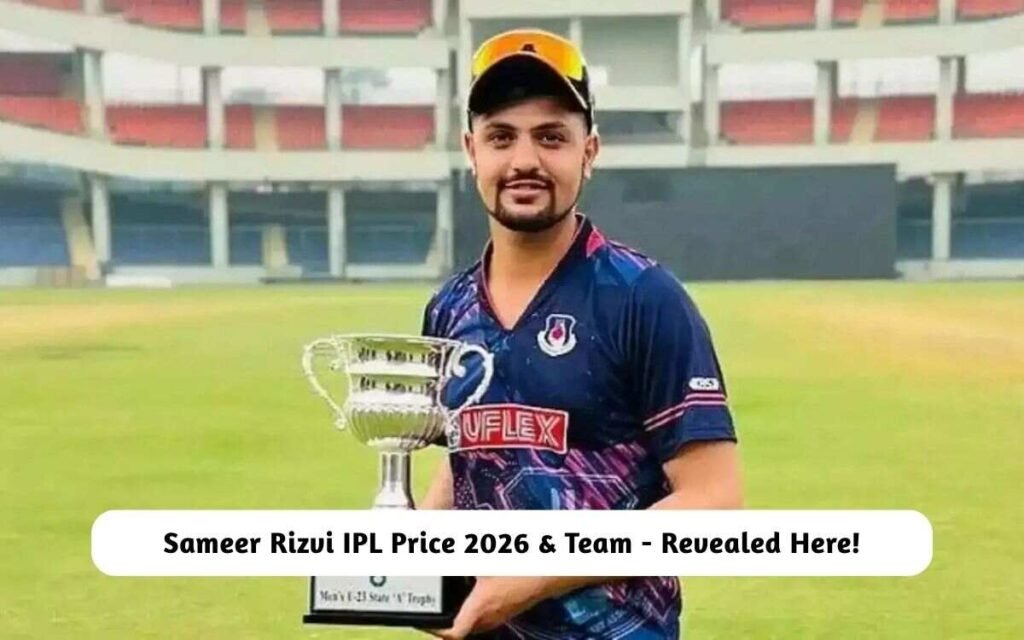 Sameer Rizvi IPL Price 2026 & Team